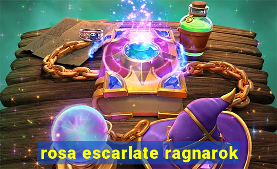 rosa escarlate ragnarok